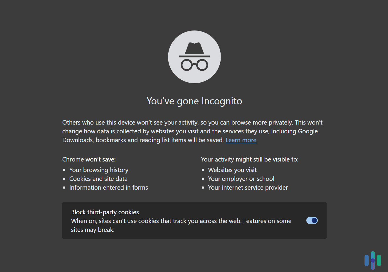 Incognito Mode can hide your search history from other people who use your device.