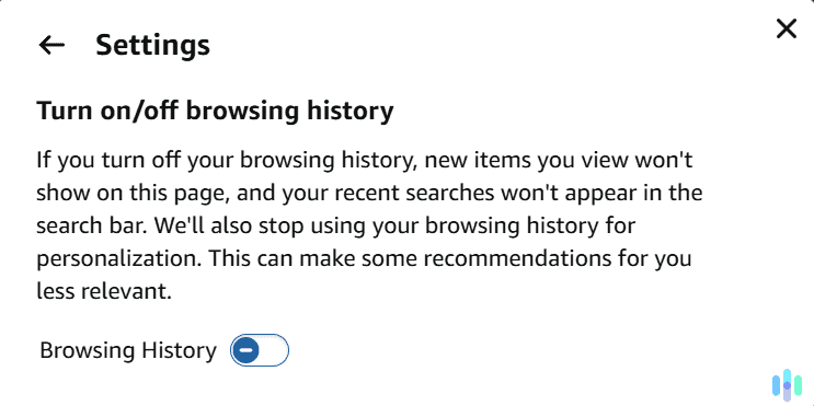 Just turn the slider to the off position to disable your browsing history.