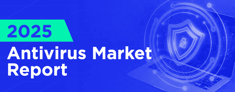 2025 Antivirus Trends, Statistics, and Market Report